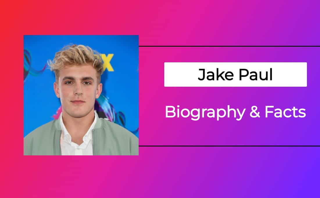 Jake Paul Biography - Net Worth and Everything You Want to Know