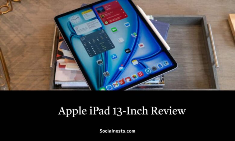 Apple iPad Air 2024 13 Inch Review min SocialNests: Latest Entertainment News & Trending Viral Topics - socialnests