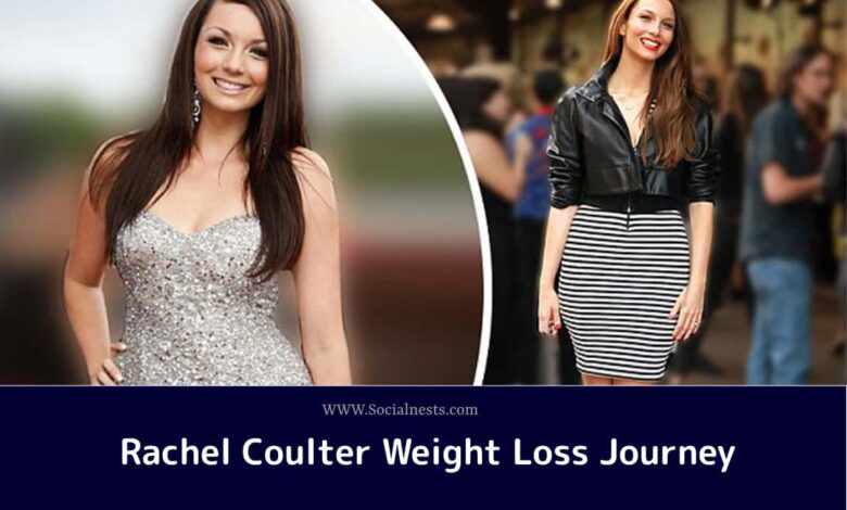 Rachel Coulter Weight Loss Journey | socialnests