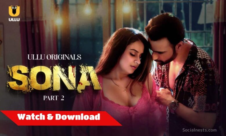 Sona Part 2 Ullu Web Series Watch Free