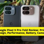 Google Pixel 9 Pro Fold Review: Price, Design, Performance, Battery, Camera