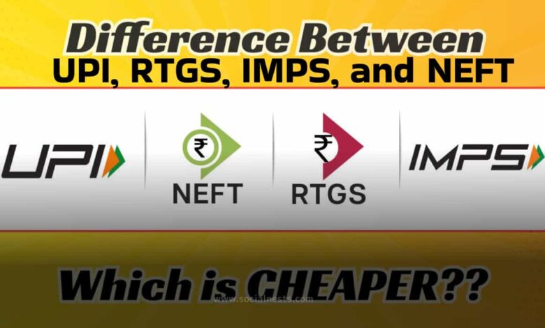 Difference between UPI and NEFT, RTGS and IMPS: Charges & Limit