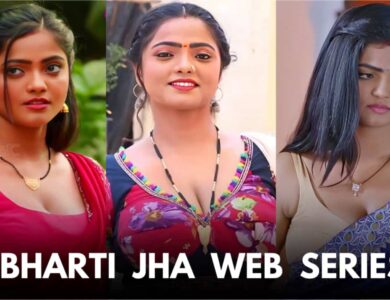 All Bold Bharti Jha Web Series List Here 2024